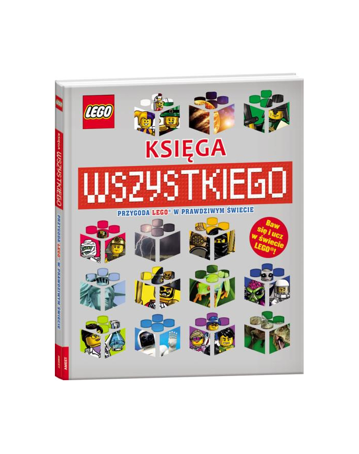 ameet Książ. LEGO. Księga wszystkiego. Przygoda LEGO w prawdziwym świecie główny