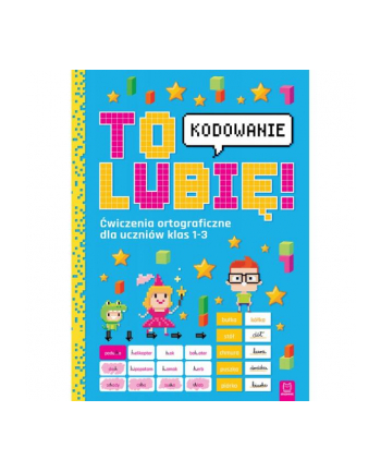 aksjomat Książka To lubię - kodowanie. Ćwiczenia ortograficzne dla uczniów klas 1-3