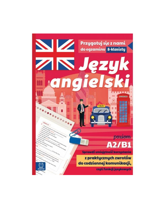 aksjomat Książka Język angielski. Sprawdź umiejętność korzystania z praktycznych zwrotów do codziennej komunikacji, czyli funkcji językowych. A2-B1 główny