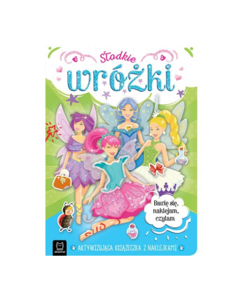 aksjomat Książka Słodkie wróżki. Aktywizująca książeczka z naklejkami. Bawię się, naklejam, czytam.