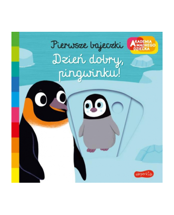 harpercollins Książka Akademia Mądrego Dziecka. Pierwsze bajeczki! Dzień dobry, pingwinku!
