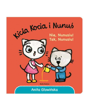 inni Książka Kicia Kocia i Nunuś. Nie, Nunusiu! Tak, Nunusiu!