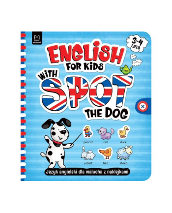 aksjomat English for Kids with Spot the Dog. Język angielski dla malucha z naklejkami 3-4 lata