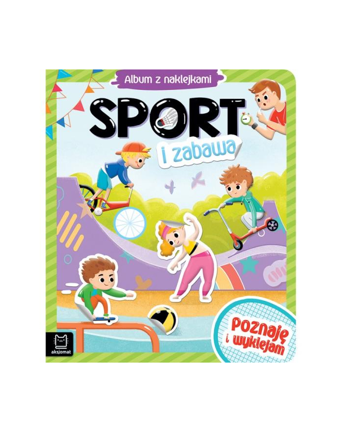 aksjomat Album z naklejkami. Poznaję i wyklejam. Sport i zabawa. główny