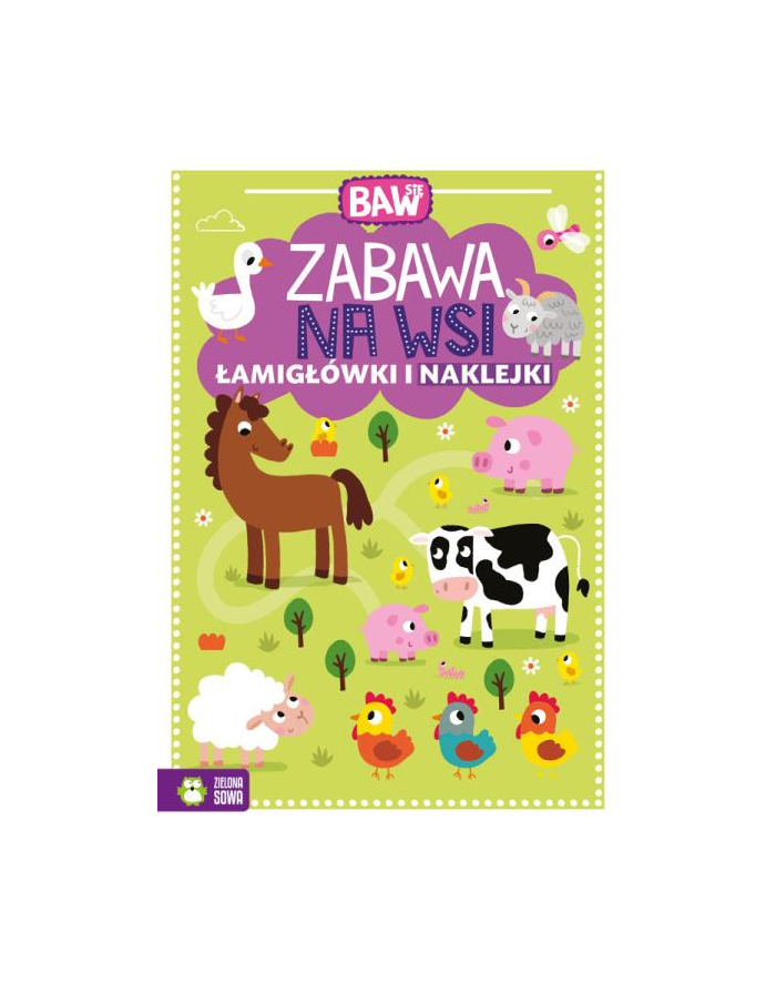 Książka Baw się. Zabawa na wsi. Łamigłówki i naklejki ZIELONA SOWA główny