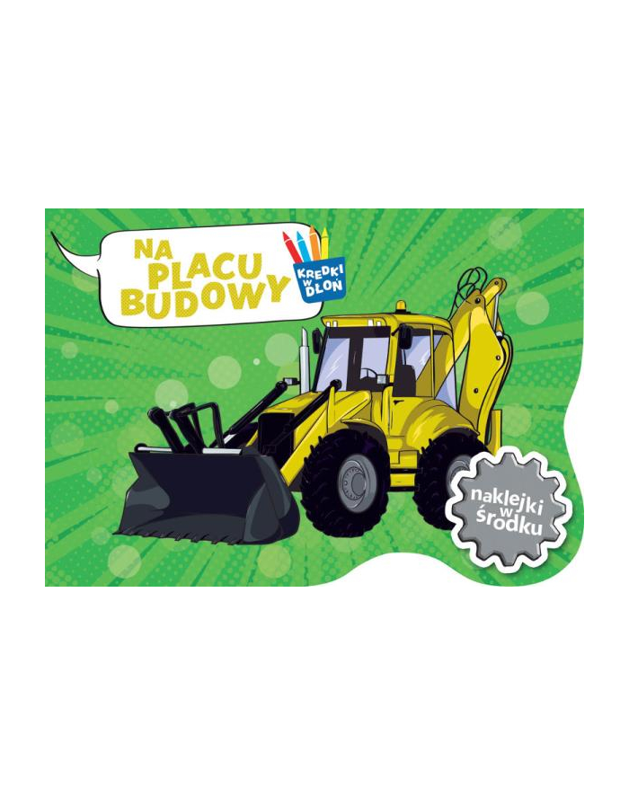 Książka Kredki w dłoń. Na placu budowy. ZIELONA SOWA główny