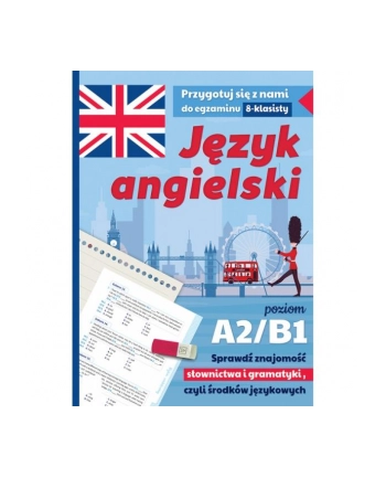 aksjomat Książka Język angielski. Sprawdź znajomość słownictwa i gramatyki, czyli środków językowych. Poziom A2/B1. Wydanie II