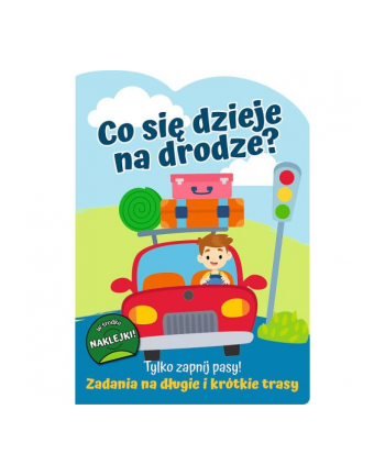 Tylko zapnij pasy! Zadania na długie i krótkie trasy. Co się dzieję na drodze? 66553 Trefl