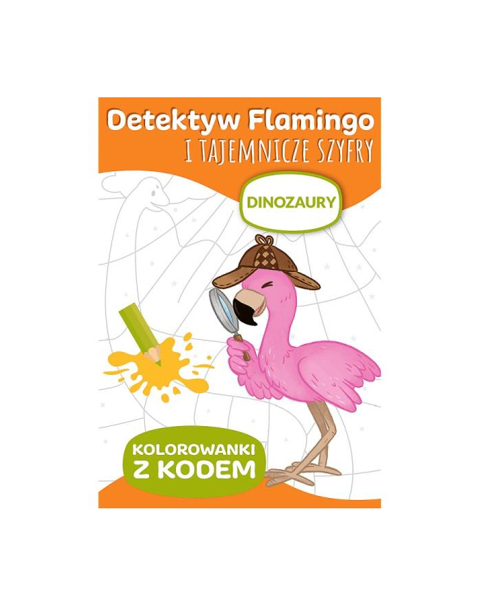 Detektyw Flamingo i tajemnicze szyfry. Kolorowanki z kodem. Dinozaury KS66027 Trefl główny