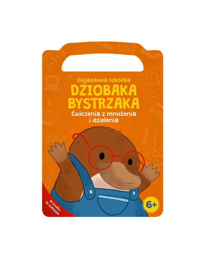 Odjazdowa szkółka Dziobaka Bystrzaka. Ćwiczenia z mnożenia i dzielenia KS66751 Trefl główny