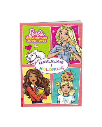 ameet Książka Barbie Dreamhouse Adventures. Naklejam i koloruję NAK-1201