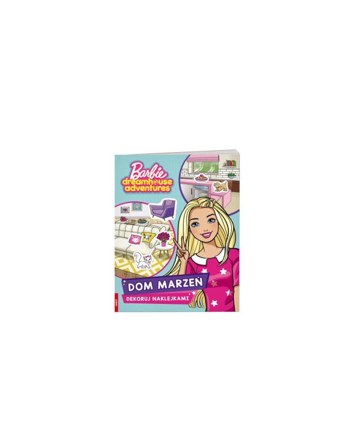 ameet Książeczka Barbie Dreamhouse Adventures. Dom marzeń. Dekoruj naklejkami DOMN-1201 główny