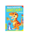 booksandfun Książeczka Nasze kochane dinozaury z naklejkami - nr 1