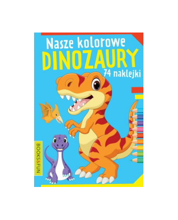 booksandfun Książeczka Nasze kochane dinozaury z naklejkami