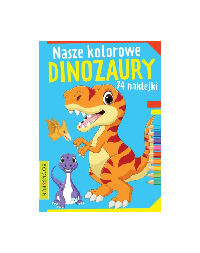 booksandfun Książeczka Nasze kochane dinozaury z naklejkami główny