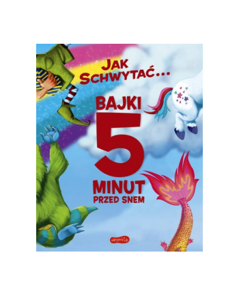 harpercollins Jak schwytać. . . Bajki 5 minut przed snem