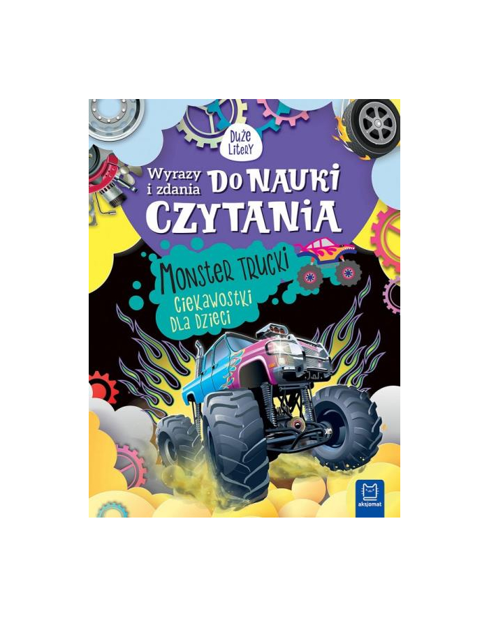 aksjomat Książeczka Wyrazy i zdania do nauki czytania. Monster trucki. Ciekawostki dla dzieci. główny
