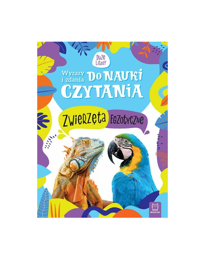aksjomat Książeczka Wyrazy i zdania do nauki czytania. Duże litery. Zwierzęta egzotyczne. główny