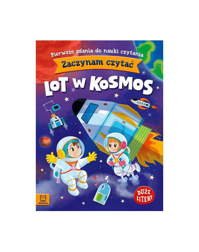 aksjomat Książeczka Zaczynam czytać. Duże litery. Pierwsze zdania do nauki czytania. Lot w kosmos. główny