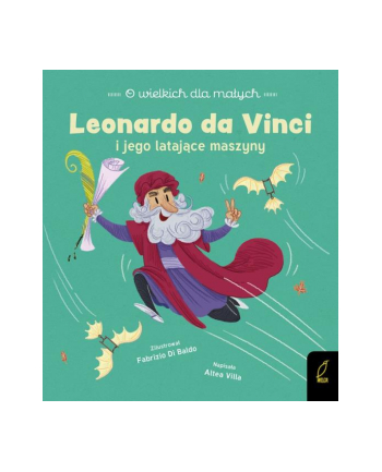 foksal Książeczka O wielkich dla małych. Leonardo da Vinci i jego latające maszyny.