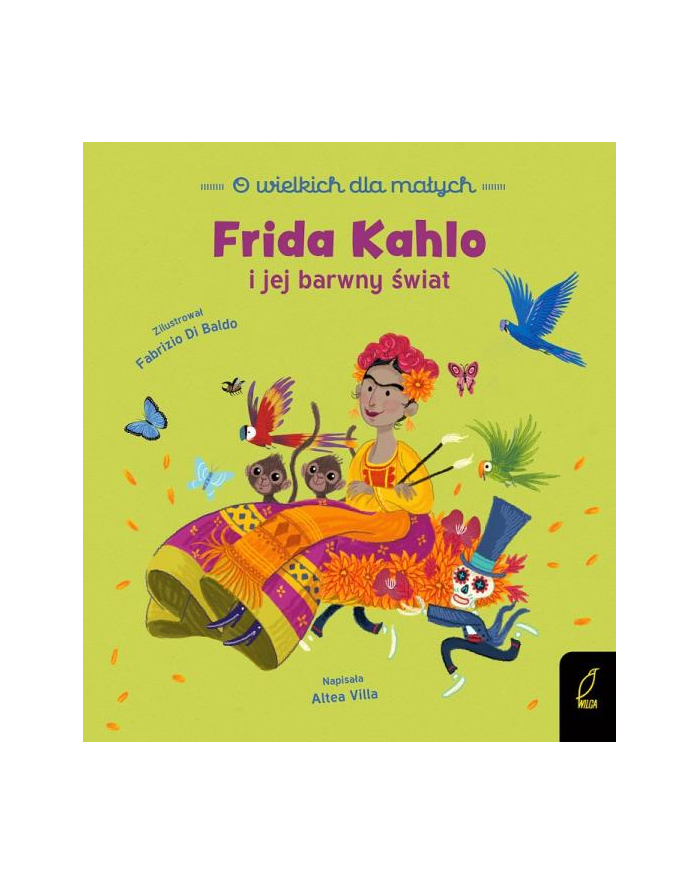foksal Książeczka O wielkich dla małych. Frida Kahlo i jej barwny świat. główny