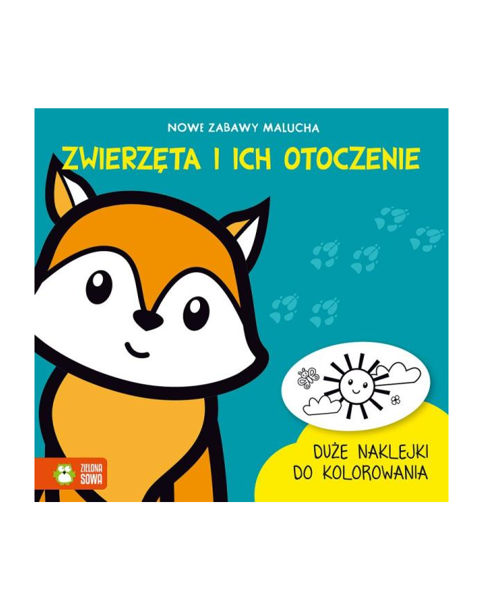 Książka Nowe zabawy malucha. Zwierzęta i ich otoczenie Zielona Sowa główny