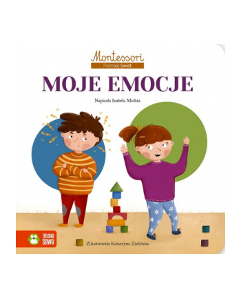 Książka Montessori. Poznaję świat. Moje emocje Zielona Sowa