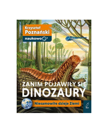 foksal Książeczka Zanim pojawiły się dinozaury. Niesamowite dzieje Ziemi.