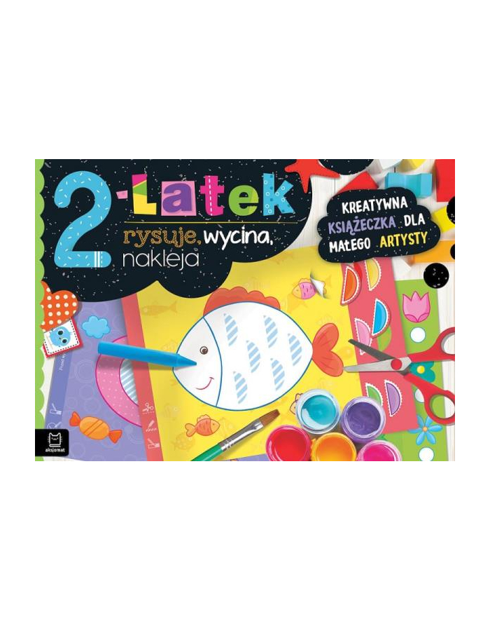 aksjomat Książeczka 2-latek rysuje, wycina, nakleja. Kreatywna książeczka dla małego artysty główny