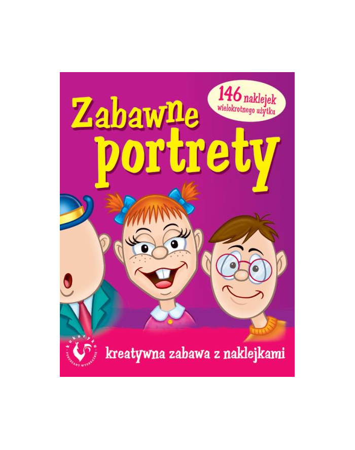 Książeczka Zabawne portrety. Kreatywna zabawa z naklejkami KUKURYKU główny