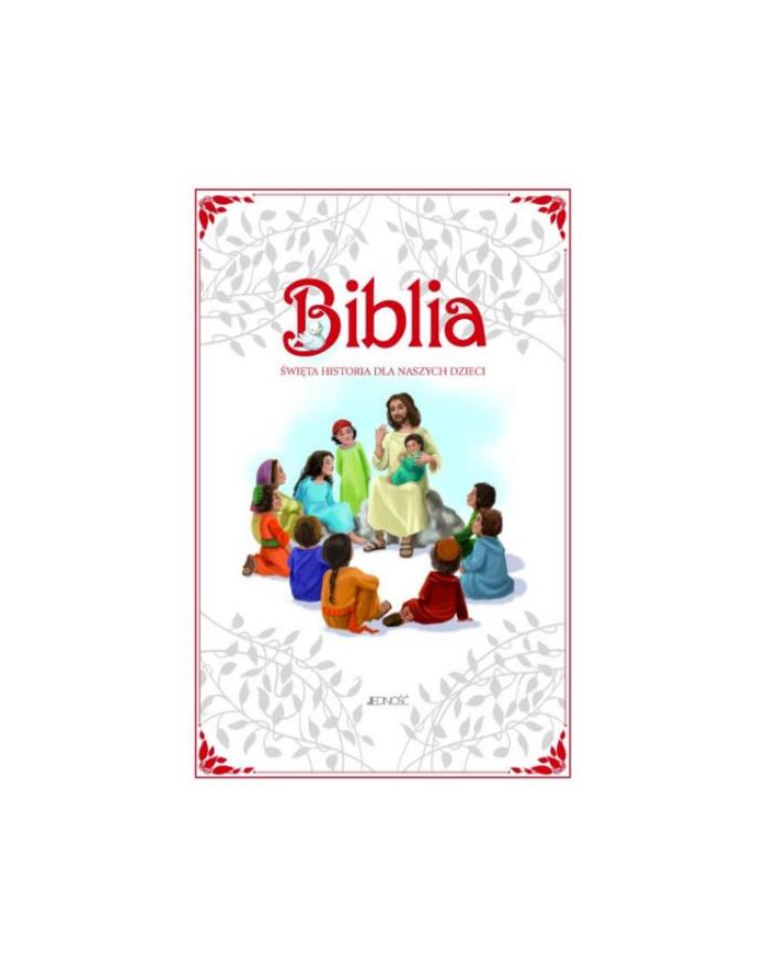 wydawnictwo jedność Biblia. Święta historia dla naszych dzieci Wyd.Jedność główny