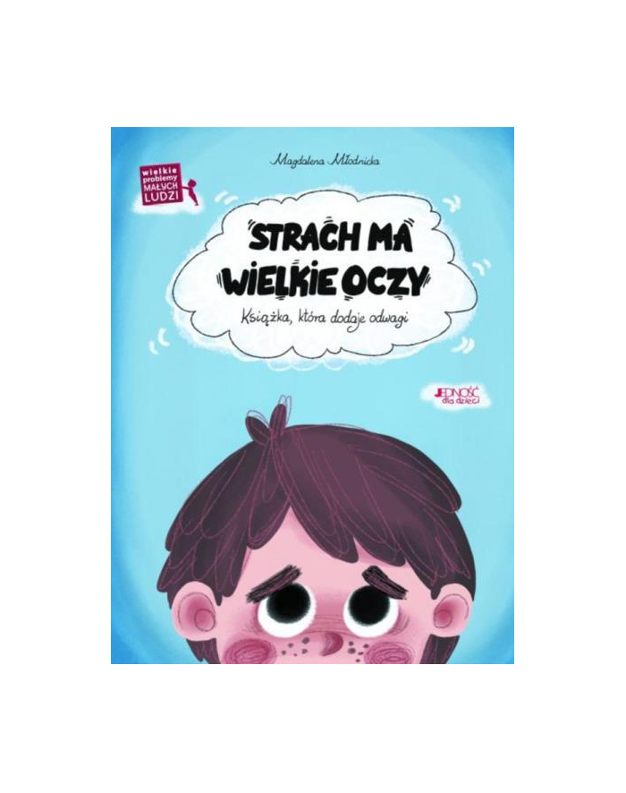 wydawnictwo jedność Książka Wielkie problemy małych ludzi. Strach ma wielkie oczy. Książka, która dodaje odwagi Wyd.Jedność główny