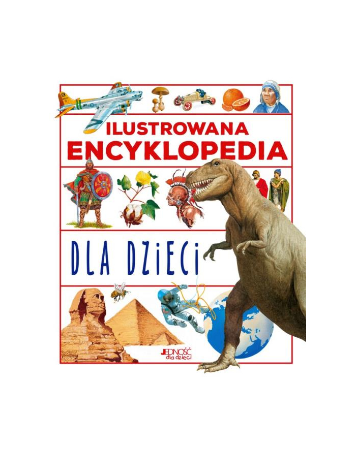 wydawnictwo jedność Książka Ilustrowana encyklopedia dla dzieci (wyd. 2) Wyd.Jedność główny