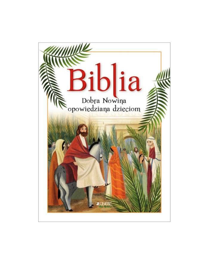 wydawnictwo jedność Biblia. Dobra Nowina opowiedziana dzieciom Wyd.Jedność główny