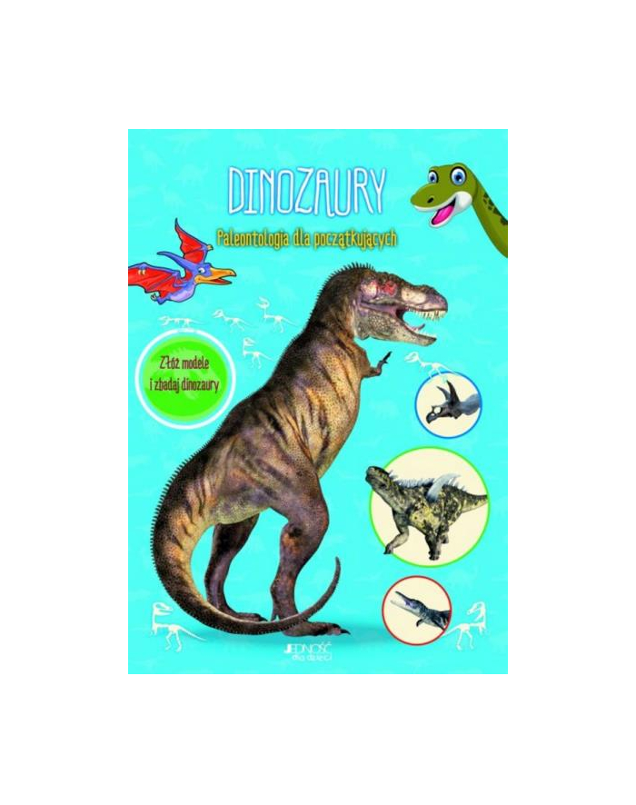 wydawnictwo jedność Książka Dinozaury. Paleontologia dla początkujących. Złóż modele i zbadaj dinozaury Wyd. Jedność główny