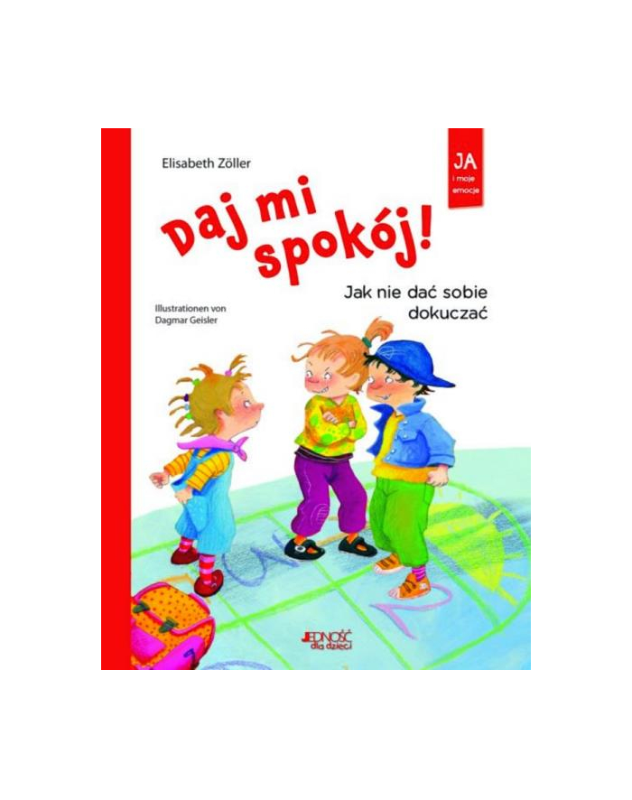 wydawnictwo jedność Książka Ja i moje emocje. Daj mi spokój! Jak nie dać sobie dokuczać Wyd. Jedność główny
