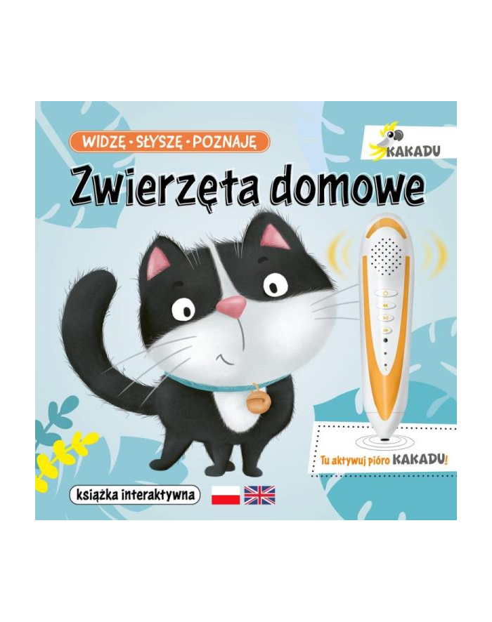 wydawnictwo jedność Książka Kakadu. Widzę, słyszę, poznaję. Zwierzęta domowe (książka interaktywna) Wyd. Jedność główny