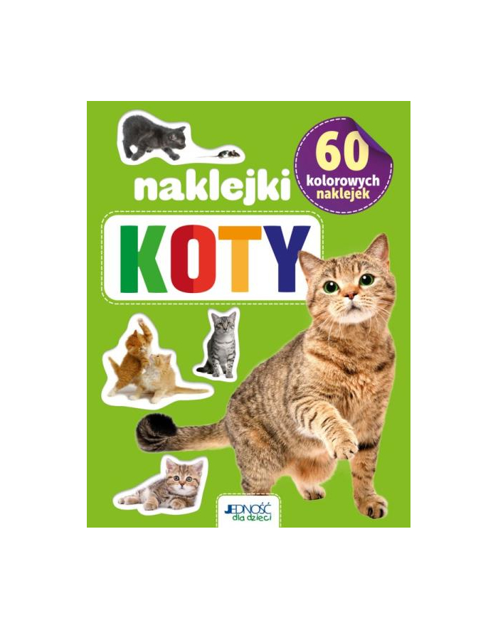 wydawnictwo jedność Książka 60 kolorowych naklejek. Koty Wyd. Jedność główny