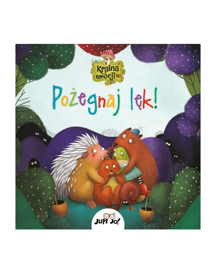 wydawnictwo jedność Książka Kraina emocji. Pożegnaj lęk! Wyd. Jedność główny