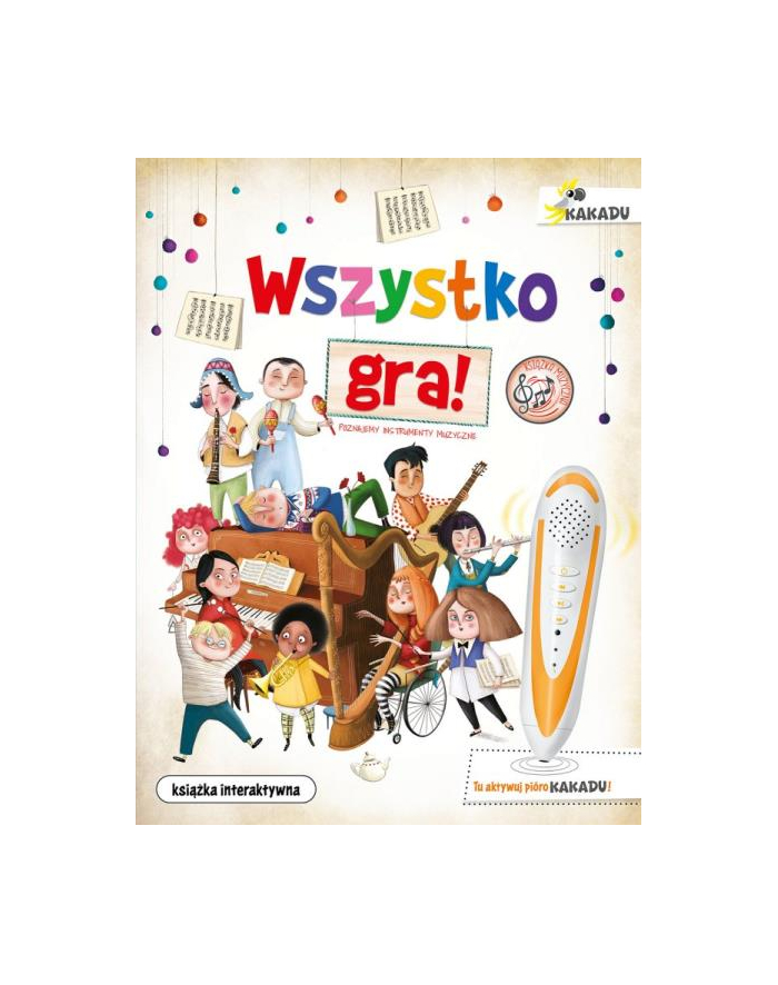 wydawnictwo jedność Książka Kakadu. Wszystko gra! Poznajemy instrumenty muzyczne Wyd. Jedność główny
