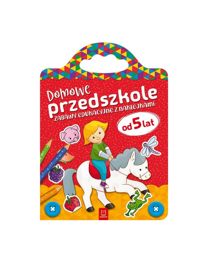 aksjomat Książeczka Domowe przedszkole od 5 lat. Zabawy edukacyjne z naklejkami główny