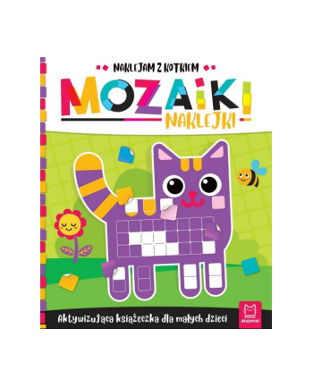 aksjomat Mozaiki naklejki. Aktywizująca książeczka dla małych dzieci. Naklejam z kotkiem
