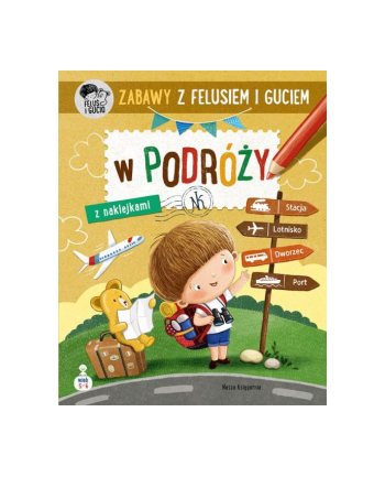 Zabawy z Felusim i Guciem. W podróży Nasza Księgarnia