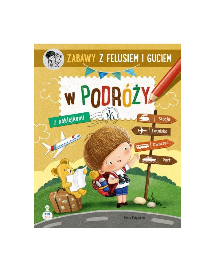 Zabawy z Felusim i Guciem. W podróży Nasza Księgarnia główny
