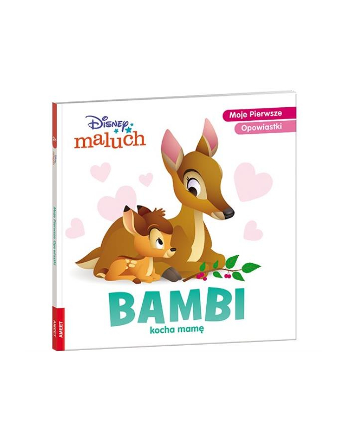 ameet Książeczka Disney Maluch. Moje pierwsze opowiastki. Bambi kocha mamę BOP-9215 główny