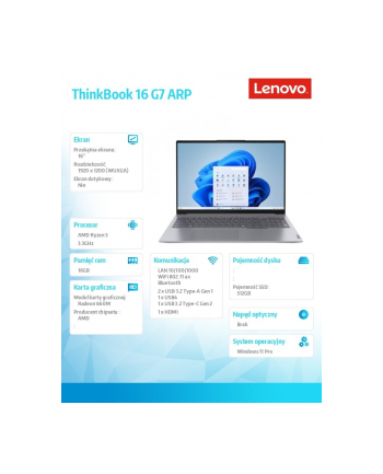 lenovo Laptop ThinkBook 16 G7 21MW000TPB W11Pro 7535HS/16GB/512GB/AMD Radeon/16.0 WQXGA/Arctic Grey/3YR OS + CO2 Offset