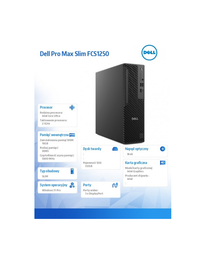 Komputer Dell Pro Max Slim FCS1250 Win11Pro U7 265U/16GB/512GB/Integrated/Wireless Kb ' Mouse/360W/vPro/3Y Pro Support główny