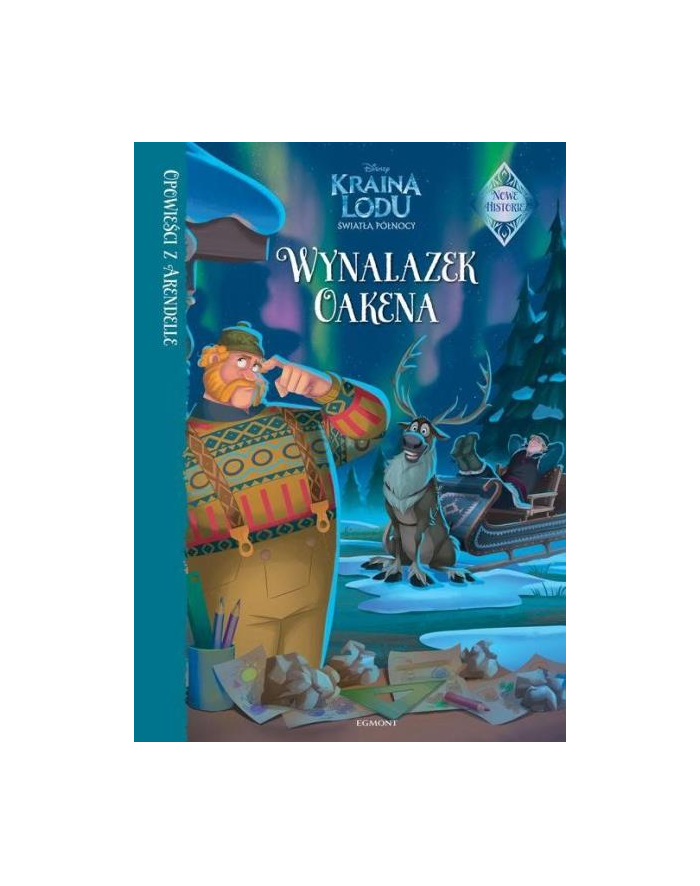 Książ. Opowieści z Arendelle. Wynalazek Oakena. EGMONT główny