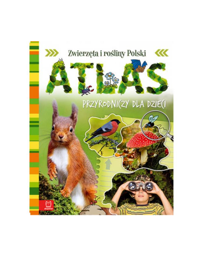 aksjomat Książ. Atlas przyrodniczy dla dzieci. Zwierzęta i rośliny Polski. Wydanie II Oprawa twarda główny