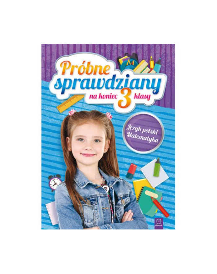 aksjomat Książ. Próbne sprawdziany na koniec 3 klasy. Język polski, matematyka główny